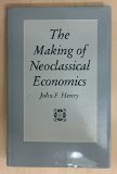 Making of Neoclassical Economics  1990 9780044456643 Front Cover