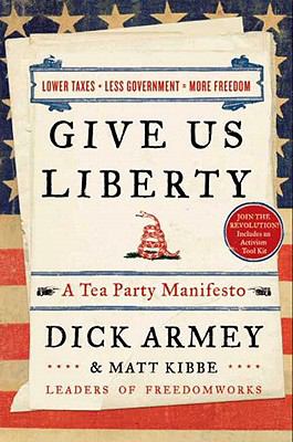 Give Us Liberty A Tea Party Manifesto N/A 9780062023643 Front Cover
