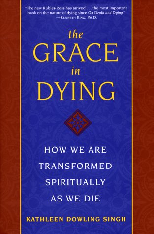Grace in Dying How We Are Transformed Spiritually As We Die  1998 9780062515643 Front Cover