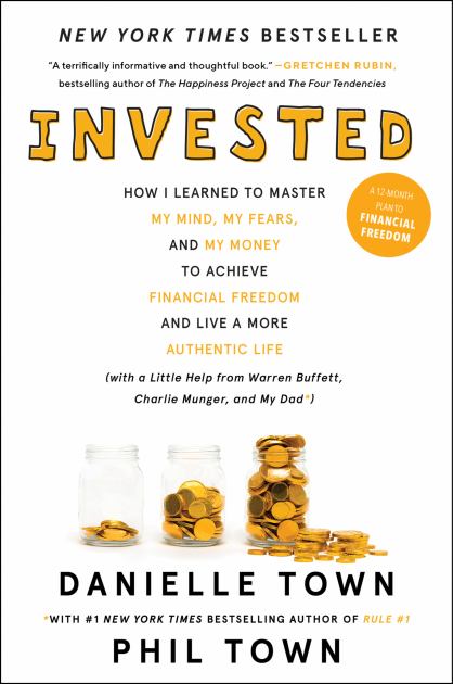 Invested How I Learned to Master My Mind, My Fears, and My Money to Achieve Financial Freedom and Live a More Authentic Life (with a Little Help from Warren Buffett, Charlie Munger, and My Dad) N/A 9780062672643 Front Cover