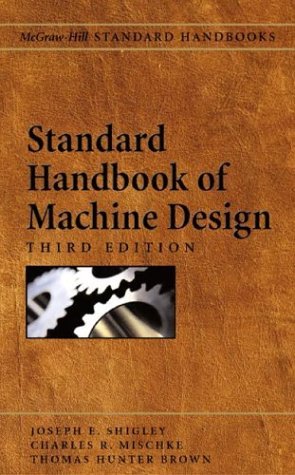 Standard Handbook of Machine Design  3rd 2004 (Revised) 9780071441643 Front Cover