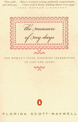 Measure of My Days One Woman's Vivid, Enduring Celebration of Life and Aging  1968 (Reprint) 9780140051643 Front Cover