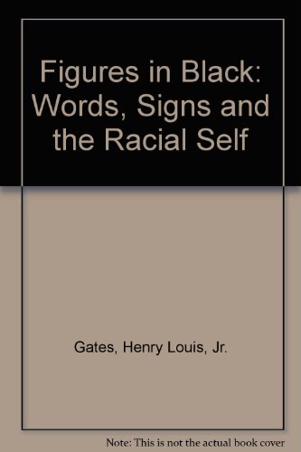 Figures in Black Words, Signs, and the "Racial" Self  1987 9780195035643 Front Cover