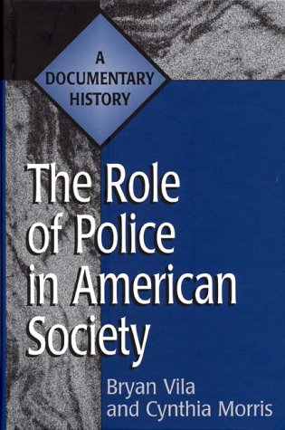 Role of Police in American Society A Documentary History  1999 9780313301643 Front Cover