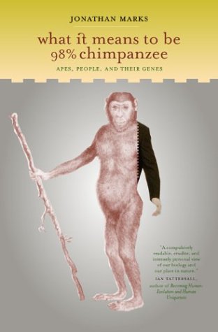 What It Means to Be 98% Chimpanzee Apes, People, and Their Genes  2003 9780520240643 Front Cover