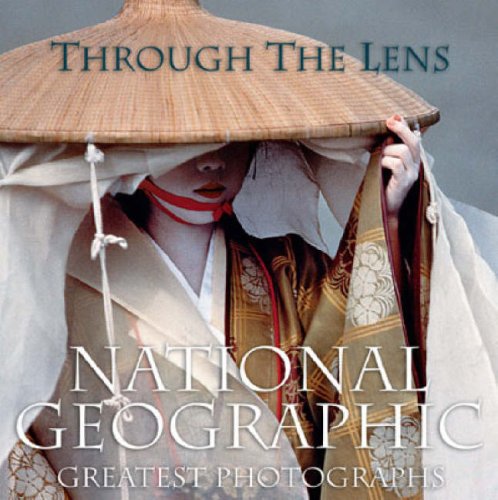 Through the Lens National Geographic's Greatest Photographs  2003 9780792261643 Front Cover