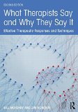 What Therapists Say and Why They Say It Effective Therapeutic Responses and Techniques 2nd 2015 (Revised) 9781138790643 Front Cover