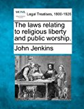 laws relating to religious liberty and public Worship  N/A 9781240149643 Front Cover