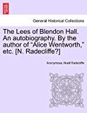 Lees of Blendon Hall an Autobiography by the Author of Alice Wentworth, etc [N Radecliffe?] N/A 9781240868643 Front Cover