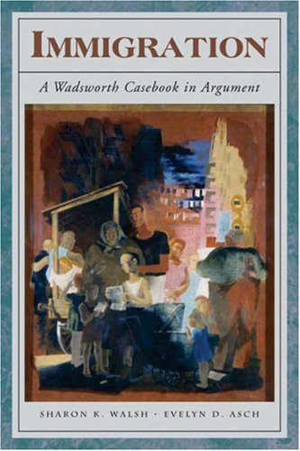 Immigration A Wadsworth Casebook in Argument  2005 9781413006643 Front Cover