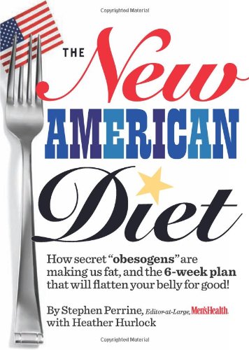 New American Diet How Secret Obesogens Are Making Us Fat, and the 6-Week Plan That Will Flatten Your Belly for Good!  2010 9781605294643 Front Cover