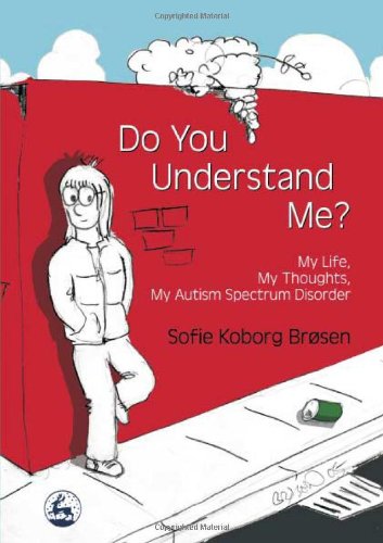 Do You Understand Me? My Life, My Thoughts, My Autism Spectrum Disorder  2006 9781843104643 Front Cover