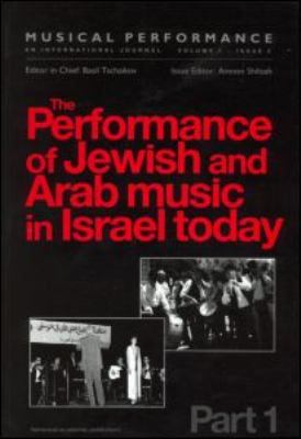 Performance of Jewish and Arab Music in Israel Today A Special Issue of the Journal Musical Performance  1997 9789057020643 Front Cover