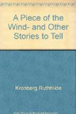 Piece of the Wind And Other Stories to Tell  1990 9780060653644 Front Cover