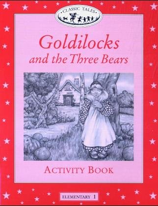 Classic Tales: Goldilocks and the Three Bears Activity Book Elementary 1, 200-Word Vocabulary  2001 (Activity Book) 9780194220644 Front Cover