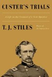 Custer's Trials A Life on the Frontier of a New America  2015 9780307592644 Front Cover