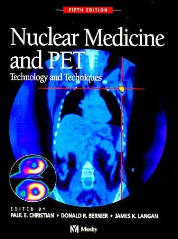 Nuclear Medicine and PET Technology and Techniques 5th 2004 (Revised) 9780323019644 Front Cover