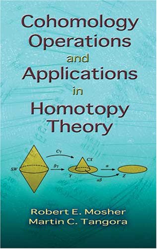 Cohomology Operations and Applications in Homotopy Theory   2008 9780486466644 Front Cover
