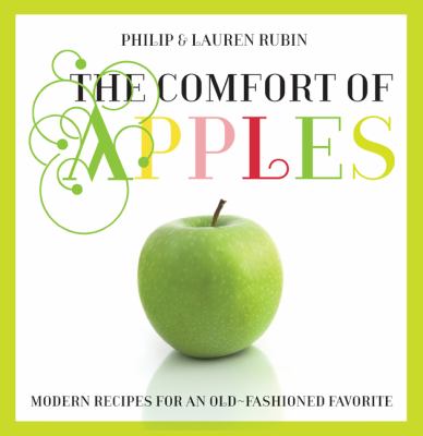Comfort of Apples Modern Recipes for an Old-Fashioned Favorite  2010 9780762759644 Front Cover
