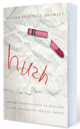 Hush Moving from Silence to Healing after Childhood Sexual Abuse  2007 9780802448644 Front Cover