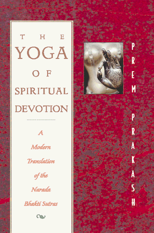 Yoga of Spiritual Devotion A Modern Translation of the Narada Bhakti Sutras  1998 9780892816644 Front Cover