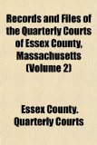 Records and Files of the Quarterly Courts of Essex County, Massachusetts  N/A 9781154827644 Front Cover