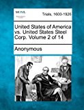 United States of America vs. United States Steel Corp. Volume 2 Of 14  N/A 9781275300644 Front Cover