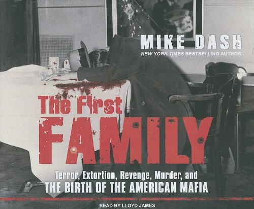 The First Family: Terror, Extortion, Revenge, Murder, and the Birth of the American Mafia  2009 9781400113644 Front Cover
