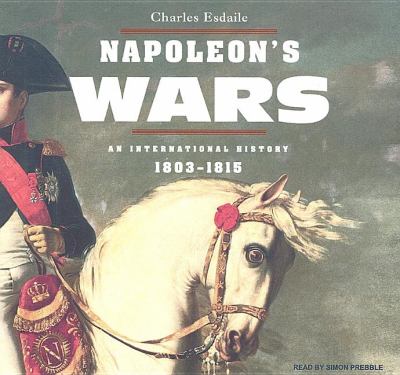Napoleon's Wars: An International History, 1803-1815, Library Edition  2008 9781400139644 Front Cover