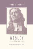 Wesley on the Christian Life The Heart Renewed in Love N/A 9781433515644 Front Cover