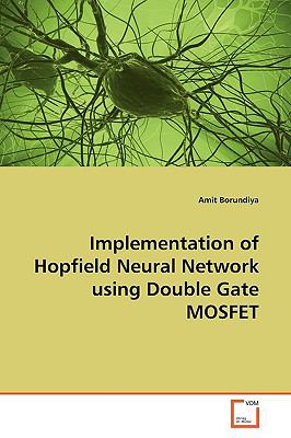 Implementation of Hopfield Neural Network Using Double Gate Mosfet  N/A 9783639166644 Front Cover