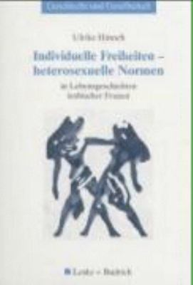 Individuelle Freiheiten -- Heterosexuelle Normen: In Lebensgeschichten Lesbischer Frauen  2003 9783810039644 Front Cover