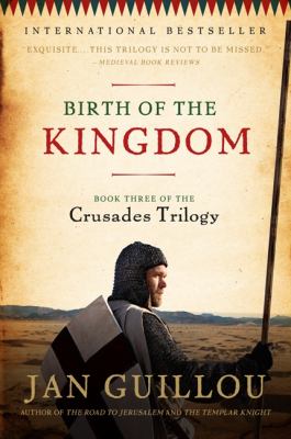 Birth of the Kingdom Book Three of the Crusades Trilogy N/A 9780061688645 Front Cover
