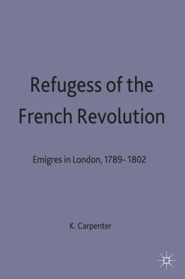 Refugees of the French Revolution ï¿½migrï¿½s in London, 1789-1802  1999 9780230501645 Front Cover