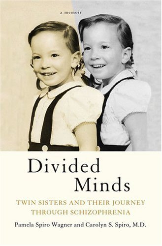 Divided Minds Twin Sisters and Their Journey Through Schizophrenia  2005 9780312320645 Front Cover
