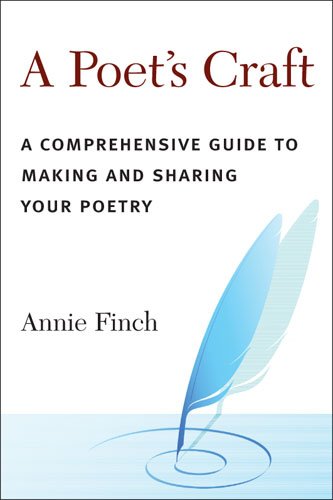 Poet's Craft A Comprehensive Guide to Making and Sharing Your Poetry  2012 9780472033645 Front Cover