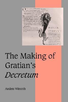 Making of Gratian's Decretum   2000 9780521632645 Front Cover