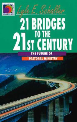 21 Bridges to the 21st Century The Future of Pastoral Ministry N/A 9780687426645 Front Cover
