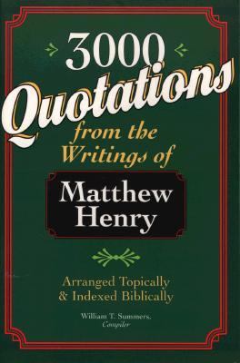 3,000 Quotations from the Writings of Matthew Henry Arranged Topically and Indexed Biblically 2nd 9780800755645 Front Cover