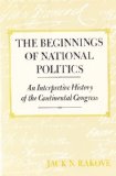 Beginnings of National Politics An Interpretive History of the Continental Congress Reprint  9780801828645 Front Cover