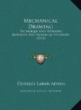 Mechanical Drawing Technique and Working Methods for Technical Students (1913) N/A 9781169738645 Front Cover