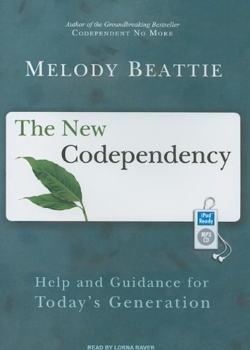 The New Codependency: Help and Guidance for Today's Generation  2009 9781400161645 Front Cover