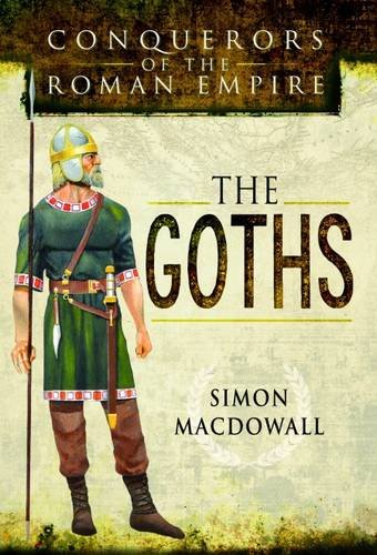Conquerors of the Roman Empire: the Goths   2017 9781473837645 Front Cover