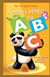 Animals Mimic the ABC. an Astonishing Alphabet Learning Tool!  N/A 9781490472645 Front Cover