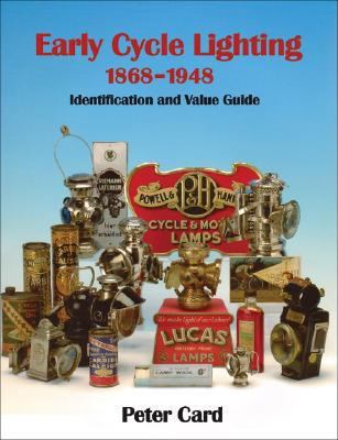 Early Cycle Lighting 1868-1948 Identification and Value Guide  2007 9781861269645 Front Cover