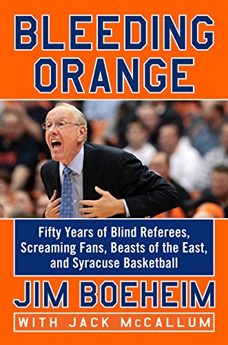 Bleeding Orange Fifty Years of Blind Referees, Screaming Fans, Beasts of the East, and Syracuse Basketball  2014 9780062316646 Front Cover