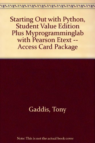 Starting Out with Python, Student Value Edition Plus MyProgrammingLab with Pearson EText -- Access Card Package   2012 9780133076646 Front Cover