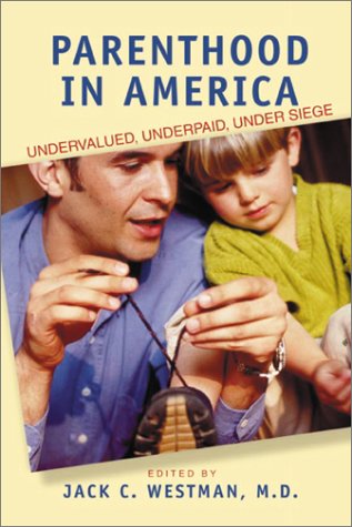 Parenthood in America Undervalued, Underpaid, under Siege  2001 9780299170646 Front Cover