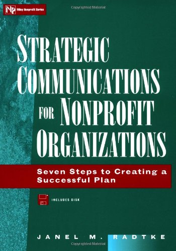 Strategic Communications for Nonprofit Organizations Seven Steps to Creating a Successful Plan  1998 9780471174646 Front Cover