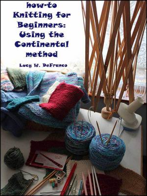 How to Knitting for Beginners Using the Continental Method  2013 9780615587646 Front Cover